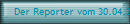 Der Reporter vom 30.04.2011